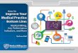 How To Improve Your Medical Practice Bottom Line Line.pdf · How to Improve Your Medical Practice Bottom Line: Medical Billing, Key Performance Indicators, ... problem lies with the