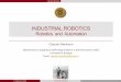 INDUSTRIAL ROBOTICS - LAR-DEIS Home Page · PDF fileIndustrial Robotics C. Melchiorri (DEI) Industrial Robotics 2 Industrial Automation and Robotics In the 60’s: Automation processes