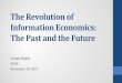 The Revolution of Information Economics: The Past In markets with some, but imperfect competition (e.g. based on imperfections of information), firms strive to increase their market