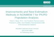 Improvements and New Estimation Methods in · PDF fileImprovements and New Estimation Methods in NONMEM 7 for PK/PD Population Analysis Robert J. Bauer, ... • NONMEM and WinBUGS