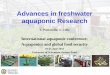Advances in freshwater aquaponic Research in freshwater aquaponic Research E. Pantanella, G. Colla International aquaponic conference: Aquaponics and global food security 19-21 June