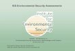 IES Environmental Security Assessments for human needs and natural processes which contribute to poverty alleviaton and confict deterrence Importance of Environmental Security IES