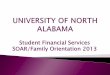 Student Financial Services SOAR/Family Orientation 2013 2013 Parent Orientation... · amount offer in UNA Portal Financial Aid Self- ... $4,000 in unsubsidized Stafford loan if parent