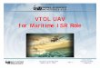 VTOL UAV for Maritime ISR Role - Israel Aerospace · PDF fileUnclassified VTOL UAV for Maritime ISR Role Shephard’s UV Europe 2008 London, July 9 th, 2008 Page -1 VTOL UAV for Maritime