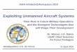 Exploiting Unmanned Aircraft Systems · PDF fileExploiting Unmanned Aircraft Systems Dr. Werner J.A. Dahm ... Once UAV has autonomously flown into contact position, boom operator engages