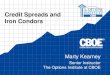 Credit Spreads and Iron Condors - Traders' · PDF fileCredit Spreads and Iron Condors ... The Options Institute at CBOE. CHICAGO BOARD OPTIONS EXCHANGE ... A Study by Larry McMillan