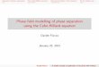 Phase field modelling of phase separation using the Cahn ... · PDF filePhase eld modelling of phase separation using the Cahn-Hilliard equation Davide Fiocco January 25,