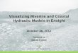 Visualizing Riverine and Coastal Hydraulic Models in · PDF fileVisualizing Riverine and Coastal Hydraulic Models in Ensight ... Role in Organizing the Data. ... Role in Organizing