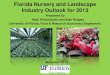 Florida Nursery and Landscape Industry Outlook for · PDF fileFlorida Nursery and Landscape Industry Outlook for 2013 ... Home improvement stores Landscape contractors, ... Retailing