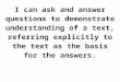 Web viewI can ask and answer questions to demonstrate understanding of a text, referring explicitly to the text as the basis for the answers. I know the answer because it says it right