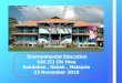 Environmental Education SJK (C) Chi Hwa Sandakan , · PDF fileEnvironmental Education SJK (C) Chi Hwa Sandakan , Sabah , Malaysia 23 November 2010. A ) Introduction B ) ... One of