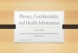 Privacy, confidentiality and Health Information - c.ymcdn.com · PDF filePrivacy, Confidentiality and Health Information Charles Hartley Solicitor, Head Legal Services Metro North