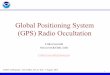 Global Positioning System (GPS) Radio · PDF fileGlobal Positioning System (GPS) The 29 GPS satellites are distributed roughly in six circular orbital planes at ~55o inclination, 20,200