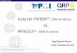 Gua del PMBOK: 2008 4 edicin  QRP International •La audiencia conoce bien PMI, PMBoK, CAPM y PMP. • No conocen o conocen superficialmente PRINCE2TM y el contexto en el que se