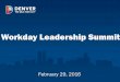 Workday Leadership Summit - Denver · PDF fileThis multi -year program will implement a new Enterprise Cloud Applications called Workday for the City and County of Denver, including