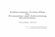 Enforcement Action Plan for Promotion and Advertising Restrictions ... · PDF filePromotion and Advertising Restrictions . October 2010 . Office of Compliance & Enforcement . ... ENFORCEMENT