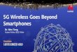 5G Wireless Goes Beyond Smartphones - IEEE CTWctw2014.ieee-ctw.org/slides/plenary1-2014CTW_Wen.pdf · 5G Wireless Goes Beyond Smartphones Dr. Wen Tong Huawei Fellow, IEEE Fellow 