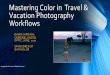 Mastering Color in Travel & Vacation Photography Workflows Color in Travel and... · Mastering Color in Travel & Vacation Photography Workflows DAVID CARDINAL CARDINAL PHOTO OPTIC,
