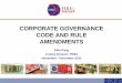 CORPORATE GOVERNANCE CODE AND RULE AMENDMENTS · PDF fileCORPORATE GOVERNANCE CODE AND RULE AMENDMENTS ... Disclosure return following the exercise of an option ... Revised CP E.1.2
