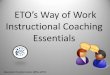ETO [s Way of Work Instructional Coaching Essentialseto.dadeschools.net/ETO Documents for Website/Coach… ·  · 2013-07-19Active Role Passive Role Establishes a schedule for in-classroom