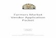 Farmers Market Vendor Application Packet. All vendors must complete and submit a Vendor Application which includes acceptance of the Market Rules and Regulations, and adherence to