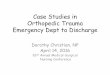 Case Studies in Orthopedic Trauma - Medical-Surgical Nursing · PDF file · 2016-04-27Case Studies in Orthopedic Trauma Emergency Dept to Discharge ... the affected region.” (Duckworth