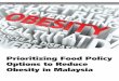 Prioritizing Food Policy Options toasmic.akademisains.gov.my/download/monograph/Obesity.pdf · Prioritizing Food Policy Options to ... Childhood obesity levels in ... the government