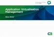 Application Virtualisation Management - CA Technologies · PDF file> Application virtualisation is a brand new way to package ... > Using the VMware ThinApp Capture Utility ... application
