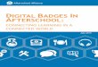 IGITAL BADGES N FTERSCHOOL - · PDF fileand track participation in training and professional development. For youth development professionals, badges offer a way to display skills