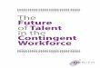 The Future of Talent in the Contingent Workforce - CXC …cxcglobal.com/whitepapers/tfotinthecw.pdf · The Future of Talent in the Contingent Workforce Introduction ... ing services