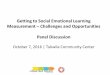 Getting to Social Emotional Learning Measurement ... Discussion October 7, 2016 ... Panel discussion What are the challenges and emerging ... •75 Questions, 4 sections