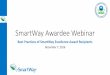 SmartWay Awardee Webinar - United States … Awardee Webinar Best Practices of SmartWay Excellence Award Recipients December 7, 2016 Webinar Housekeeping • Submit a question via