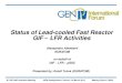 Status of Lead-cooled Fast Reactor GIF LFR Activities · PDF fileStatus of Lead-cooled Fast Reactor GIF – LFR Activities ... replaced by Andrei Moissev ... Core height, mm 1100 Fuel