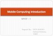 Mobile Computing Introduction - Welcome To Computer …svbitce2010.weebly.com/uploads/8/4/4/5/8445046/unit1.… ·  · 2013-09-27Ubiquitous and pervasive computing ... Identity authentication