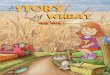 Story Storyy T he of Wheat - North Dakota Wheat · PDF file · 2016-11-22Do you want to know more about wheat too? ... grows into a new wheat plant if the kernel is planted in soil