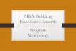 MBA Building Excellence Awards Program Workshop BE Awards Seminar.pdfMBA Building Excellence Awards Schedule: •August 24, 2017 –Awards Seminar •October 6, 2017, 4 p.m. –Submissions