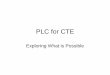 PLC for CTE.pdf - 2010.ccpc-conference.net2010.ccpc-conference.net/sites/default/files/presentationfiles/PLC... · •Engaging the college instructors a ... What is PLC •Three basic