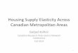 Housing Supply Elasticity Across Canadian Metropolitan Areas · PDF fileHousing Supply Elasticity Across Canadian Metropolitan Areas Sadjad Kalhor Canadian Research Data Centre Network