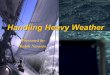 Handling Heavy Weather - USNA Heavy Weather Presented by-Ralph Naranjo. When to set storm sails 35 KNOT RULE OF THUMB •GALE STRENGTHENING •SEA STATE •NIGHT APPROACHING ... zAviation