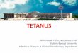 TETANUS - Ankara Yıldırım Beyazıt Ü · PDF file · 2015-03-26Tetanus is common in areas where soil is cultivated, in rural areas, in warm climates, during summer months, 