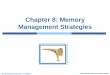 Chapter 8: Memory Management Strategies - Yolacs302.yolasite.com/resources/ch-08.pdfChapter 8: Memory Management Strategies ... Roll out, roll in – swapping variant used for priority-based