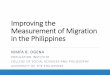 Improving the Measurement of Migration in the Philippines · PDF file2017 Milestones in improving the measurement of ... Survey of Overseas Filipinos ... Different operational definitions