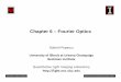Chapter 6 – Fourier Optics - University Of Illinoislight.ece.illinois.edu/ECE460/PDF/Chap_11_ XI - Fourier Optics.pdf · Chapter 6 – Fourier Optics ... Thus eq. 3.44 defines a