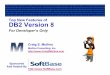 For Developer’s  · PDF fileDB2 Version 8 For Developer’s Only Craig S. Mullins ... over the highlights of DB2 V8 ... SUPER BANK 07-11-2004 07-19-2004 07-25-2004