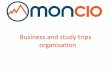 Business and study trips - MonCIOmoncio.com/BTRIP 02.pdf · Study trip in Canada for LVMH CIO’s. ... SWOT on the suppliers ... Business and study trips organisation 2016 –V1.0