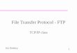File Transfer Protocol - FTPweb.cecs.pdx.edu/~jrb/tcpip/lectures/pdfs/ftp.pdfJim Binkley 2 outline intro – kinds of remote file access mechanisms ftp architecture/protocol traditional