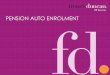 PENSION AUTO ENROLMENT - Home - French Duncan ... · PDF file50 to 249 Between 1 April 2014 and 1 April 2015 ... •Employer data quality testing is vital using real data Illuminating