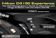 Nikon D5100 Experience - Preview - Douglas · PDF fileNikon D5100 Experience As you have probably discovered by now, the camera’s User’s Manual is brief and basic. There is a more