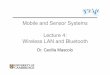 Mobile and Sensor Systems Lecture 4: Wireless LAN and ...cm542/teaching/2010/mobile-pdfs/mobile... · Mobile and Sensor Systems Lecture 4: Wireless LAN and Bluetooth" " ... • Basic