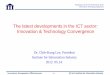 The latest developments in the ICT sector: Innovation ... · PDF fileThe latest developments in the ICT sector: Innovation & Technology Convergence ... development of high-tech industry